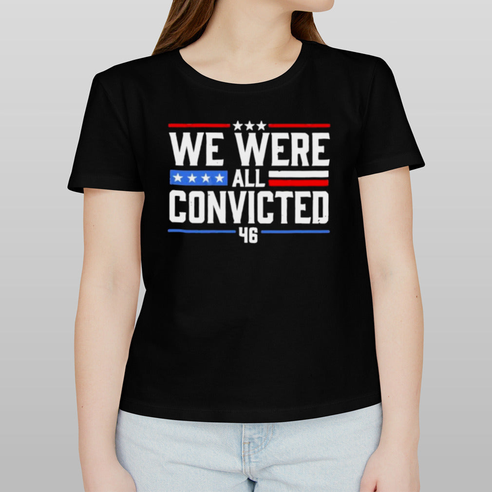 We Were All Convicted 46 T-Shirt