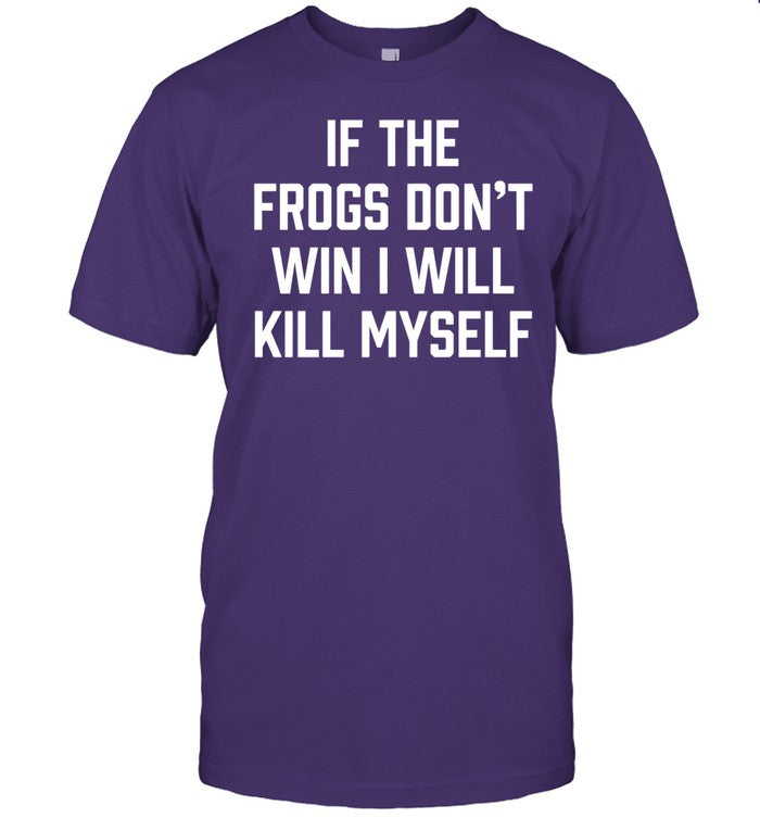 Tcu Carter Boys If The Frogs Don't Win I Will Kill Myself Tee