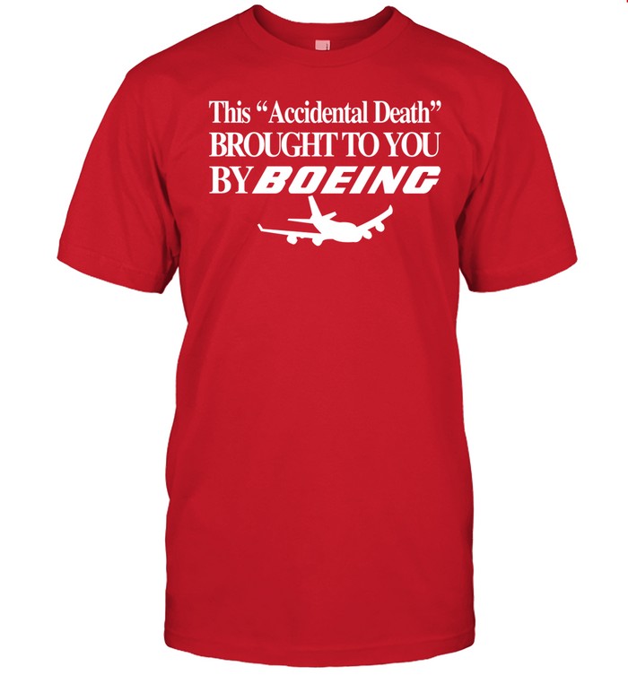 This Accidental Death Brought To You By Boeing Tee