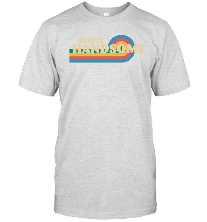 Keep It Handsome Shirt