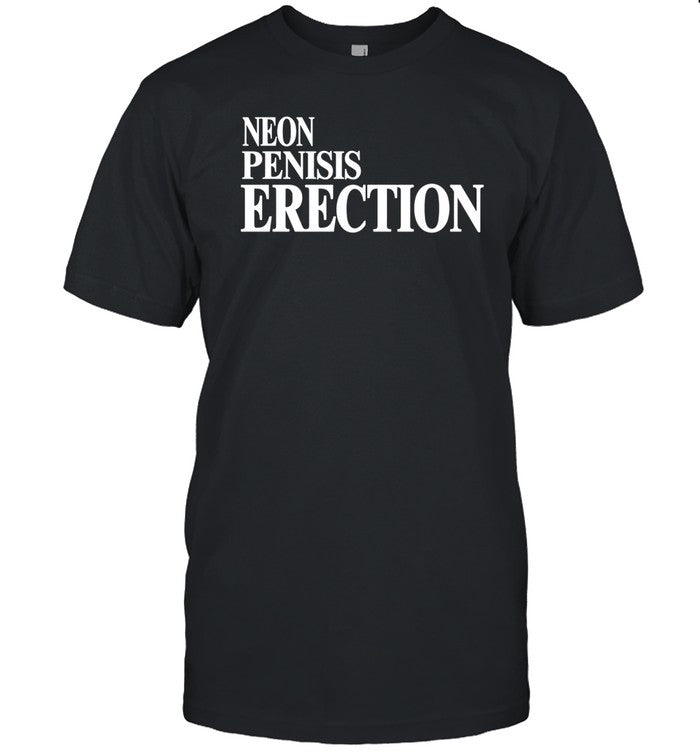 Shirts That Go Hard Neon Penisis Erection