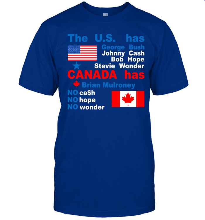 Caitlin Puke The Us Has George Bush Johnny Cash Bob Hope Stevie Wonder Canada Has Brian Mulroney Shirt