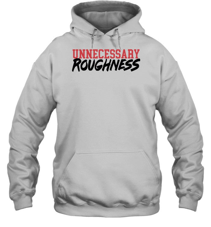Unnecessary Roughness Hoodie