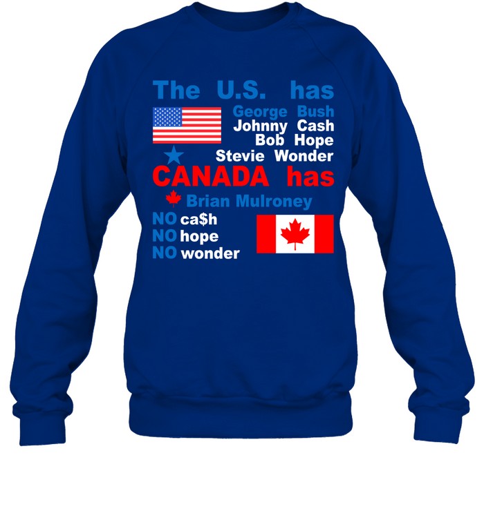 The Us Has George Bush Johnny Cash Bob Hope Stevie Wonder Canada Has Brian Mulroney Hoodie