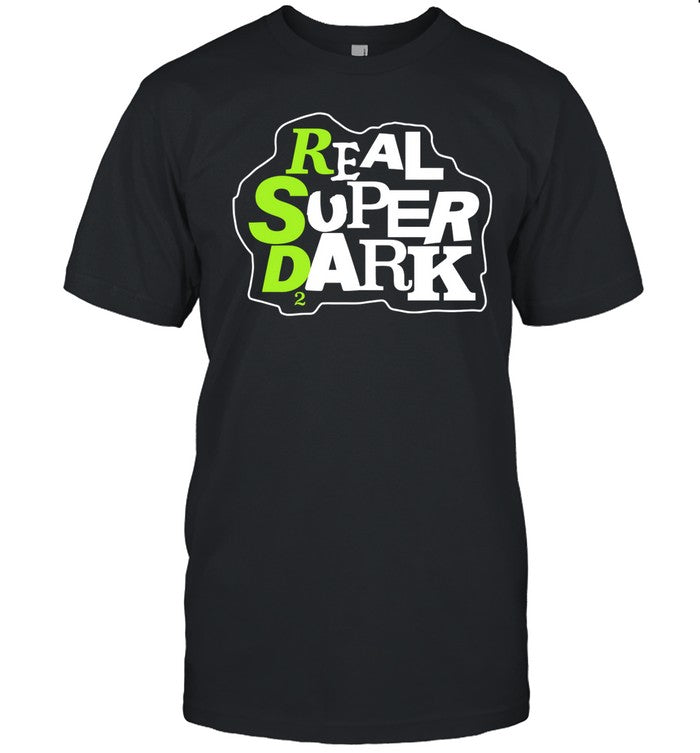 Real Super Dark 2 Shirt