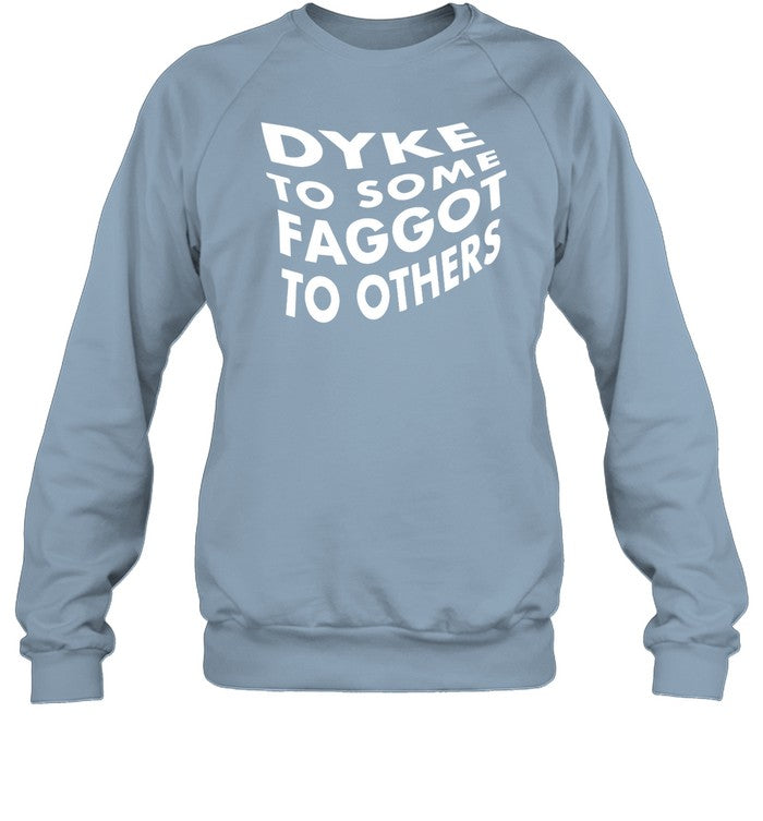 Dyke To Some Faggot To Others Hoodie