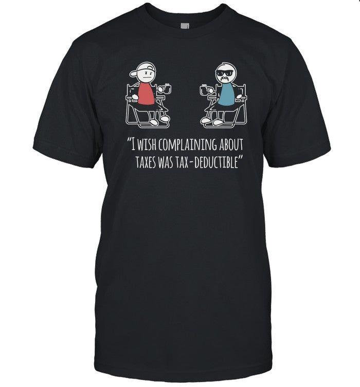 Docktok I Wish Complaining About Taxes Was Tax Deductible T-Shirt