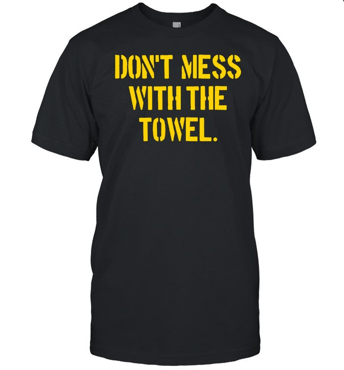 Dmwtt Don't Mess With The Towel Tee