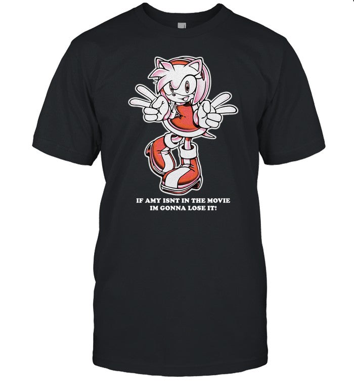 If Amy Isn't In The Movie I'm Gonna Lose It Tee