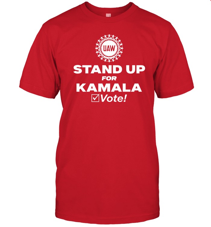 Kamala Harris Uaw Stand Up For Kamala Vote Tee