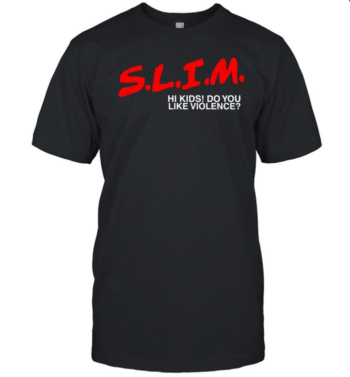 Death Of Slim Shady Slim Hi Kids Do You Like Violence Shirt
