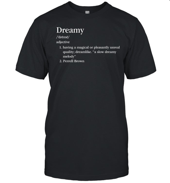 Perrell Is Dreamy Definition Shirt