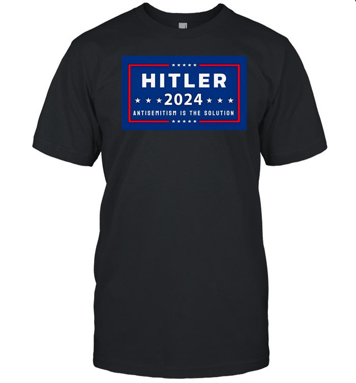 Presadolfhitler Hitler 2024 Antisemitism Is The Solution Shirt