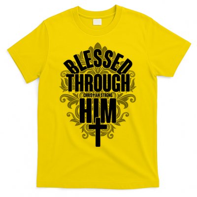 Blessed Through Him Christian Strong T-Shirt
