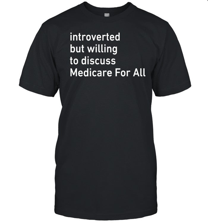 Winter Introverted But Willing To Discuss Medicare For All Tee