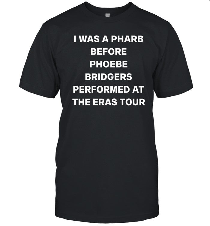Sita I Was A Pharb Before Phoebe Bridgers Shirt