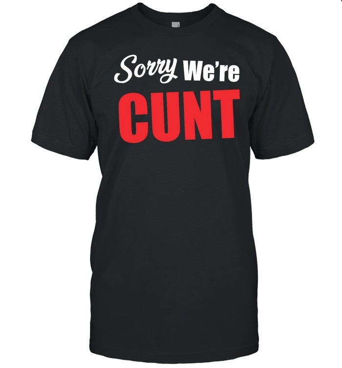 Omweekend Sorry We're Cunt Tee