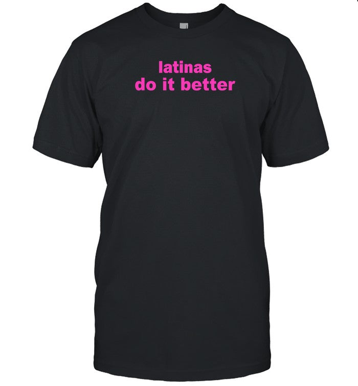 Latinas Lo It Better Shirt