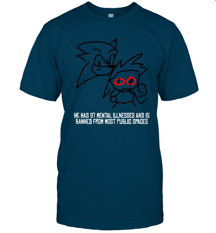 Fadel Struggle Tweets He Has 97 Mental Illnesses And Is Banned From Most Public Spaces Shirt