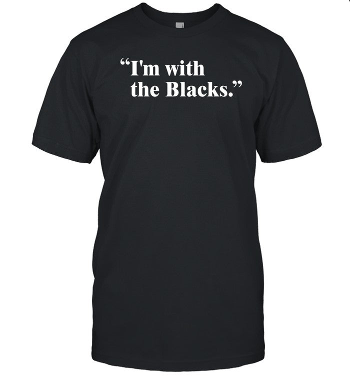 Steve Saldivar I'm With The Blacks Shirt