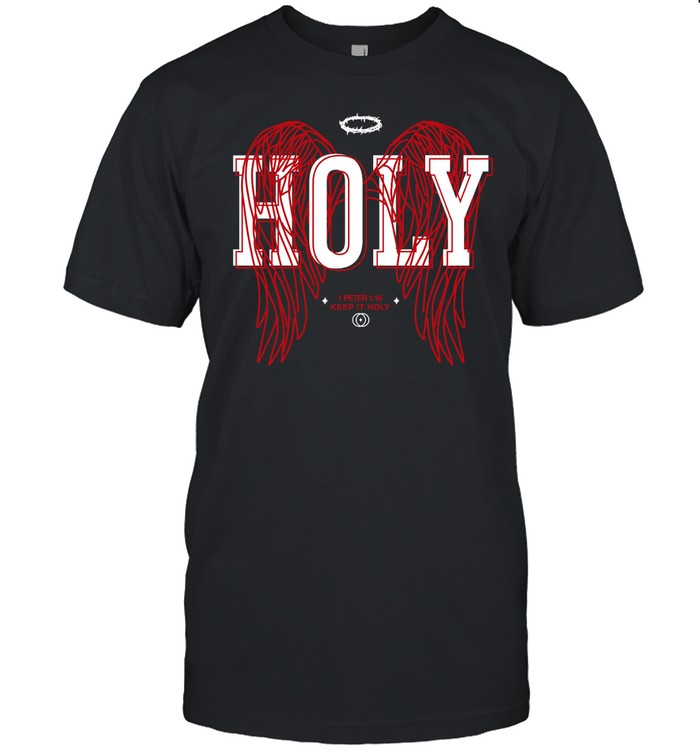 Holy 1 Peter 1 16 Keep It Holy Shirt