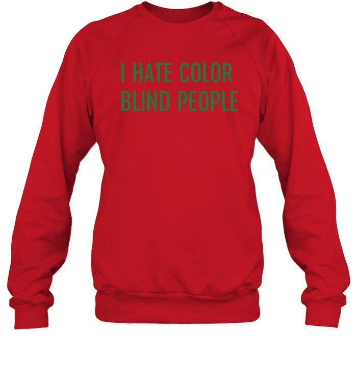 I Hate Color Blind People Hoodie