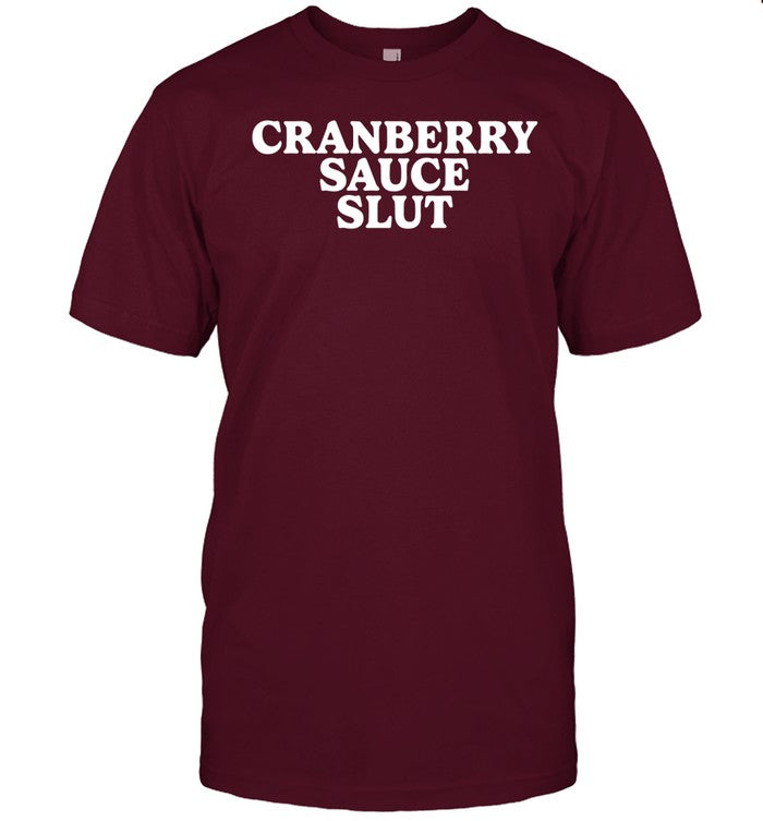 Cranberry Sauce Slut Shirt