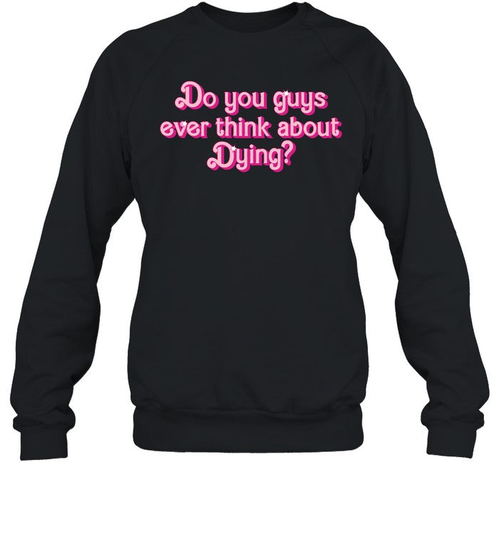 Do You Guys Ever Think About Dying Hoodie