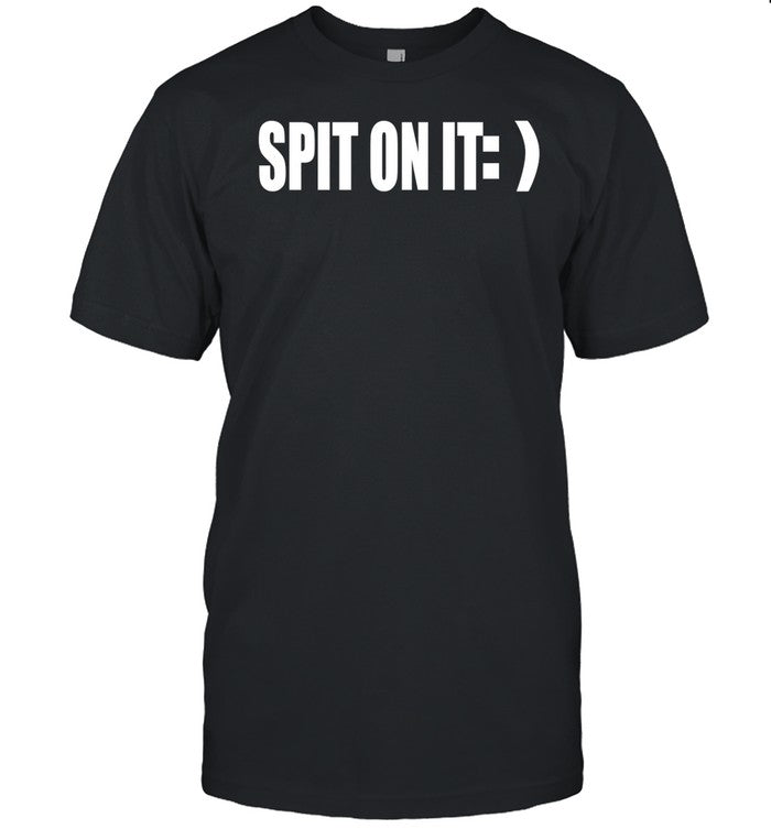 Spit On It Tee