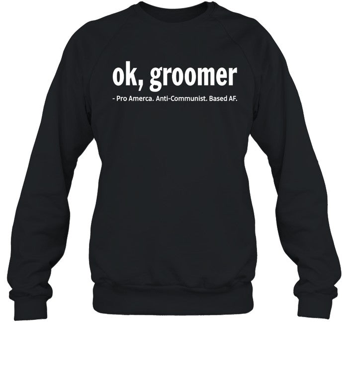 Ok Groomer Pro America Anti Communist Based Af Shirt James Lindsay