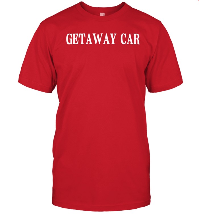 Getaway Car Tee Shirt