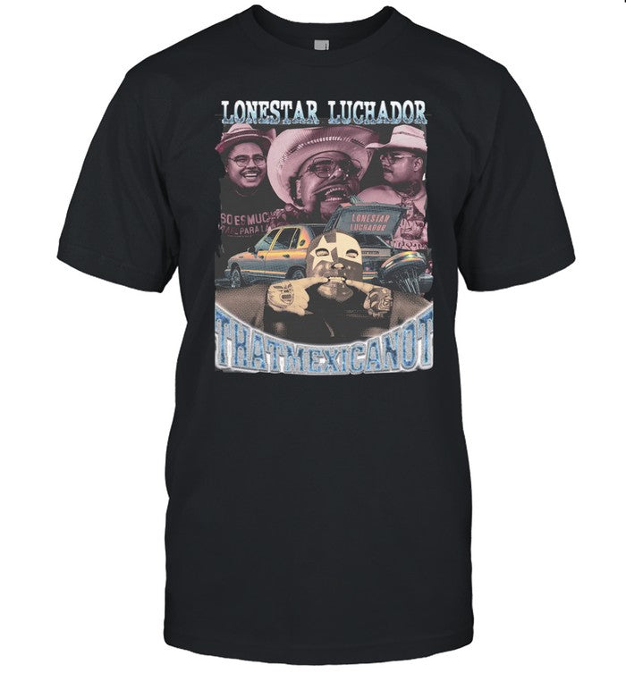 Lonestar Luchador Thatmexicanot Shirt