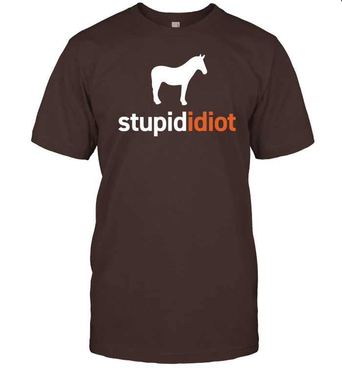 Horse Stupid Idiot Shirt