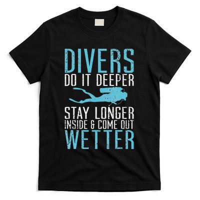 Divers do it deeper stay longer inside T-Shirt