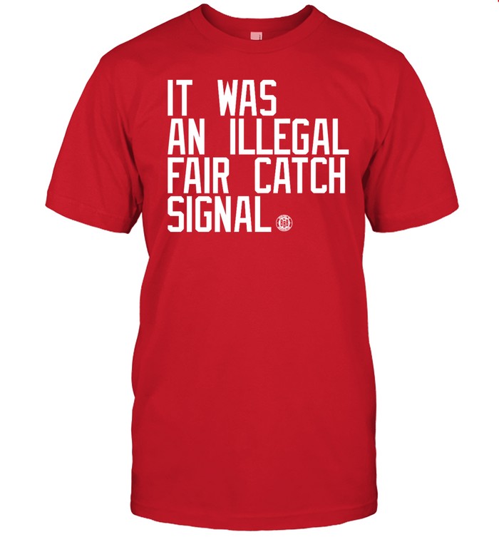 It Was An Illegal Fair Catch Signal Tee