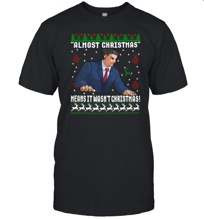Almost Christmas Means It Wasn't Christmas Shirt