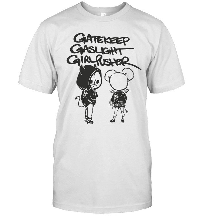 Gatekeep Gaslight Girl Pusher T-Shirt