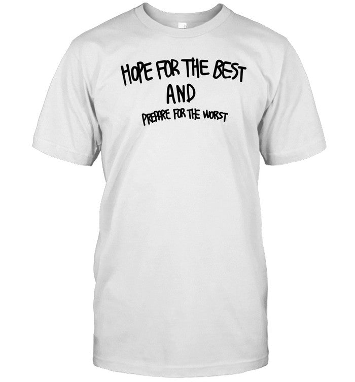 Hope For The Best And Prepare For The Worst Sweatshirt
