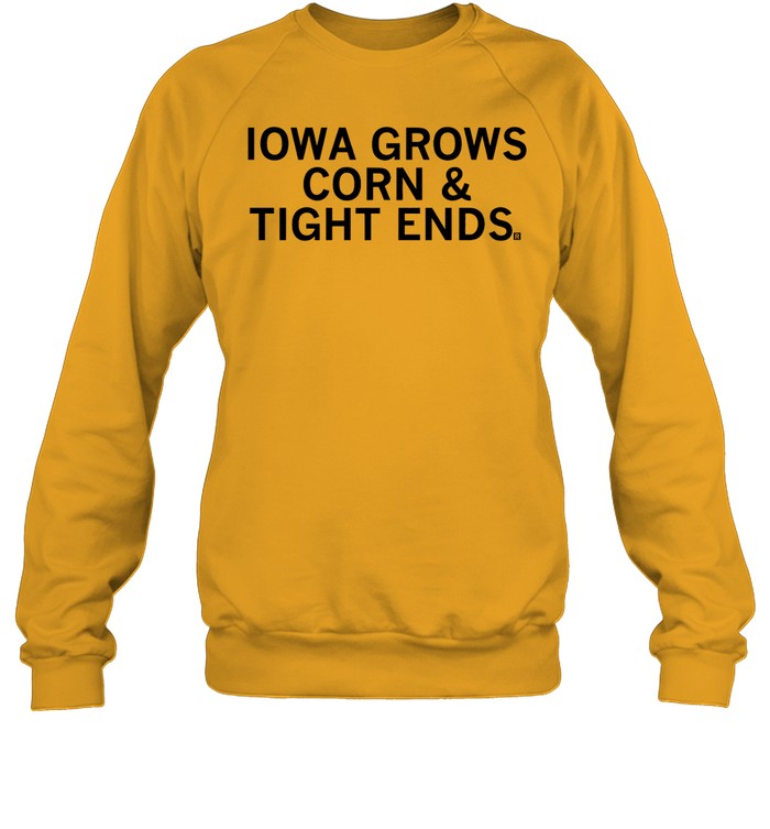Iowa Grows Corn & Tight Ends Sweatshirt
