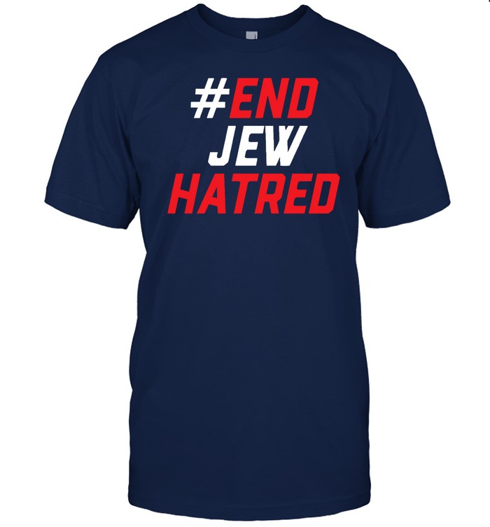 Shirt #End Jew Hatred