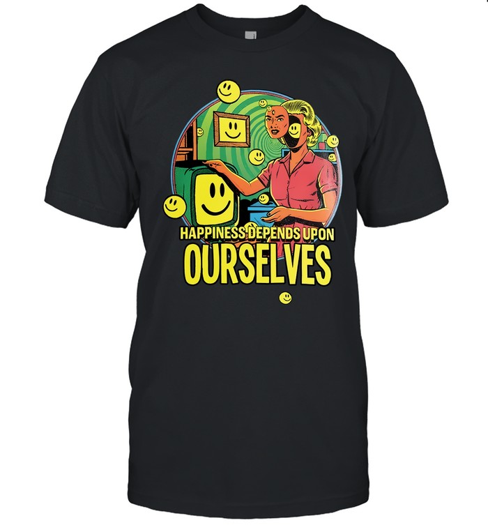 Happiness Depends Upon Ourselves Limited Tee