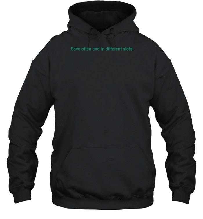 Save Often And In Different Slots Hoodie