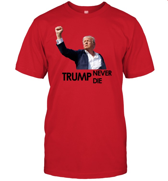 Limited Trump Never Die 2024 Shirt