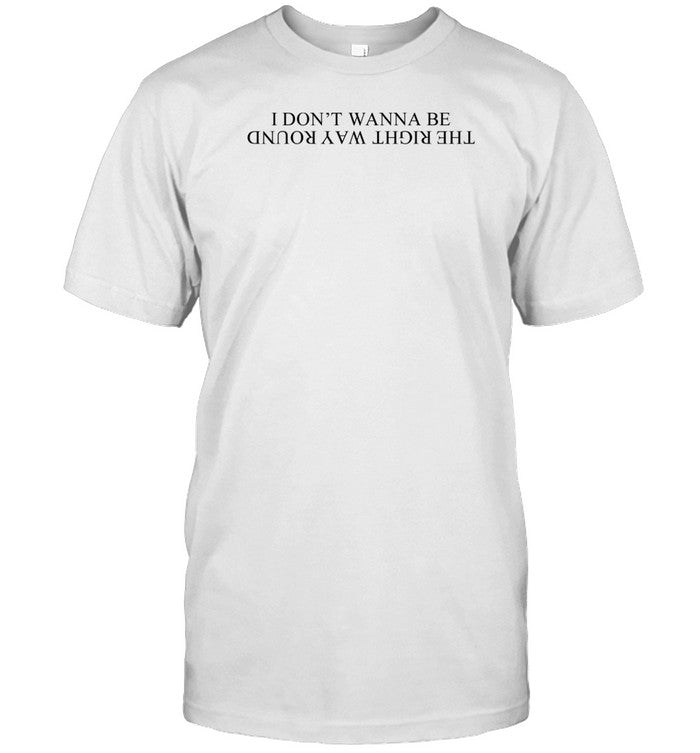 Oh Wonder All We Do I Don't Wanna Be The Right Way Round Shirt