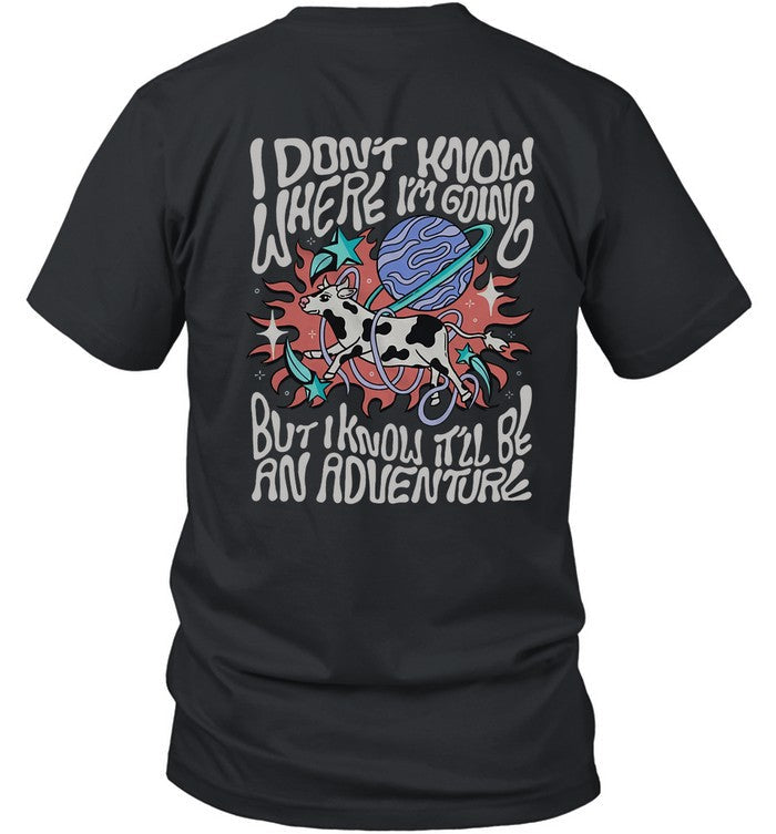 I Don't Know Where I'm Going Shirts
