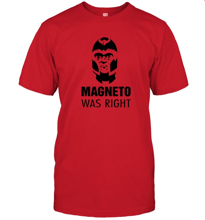 Magneto Was Right Shirt_1
