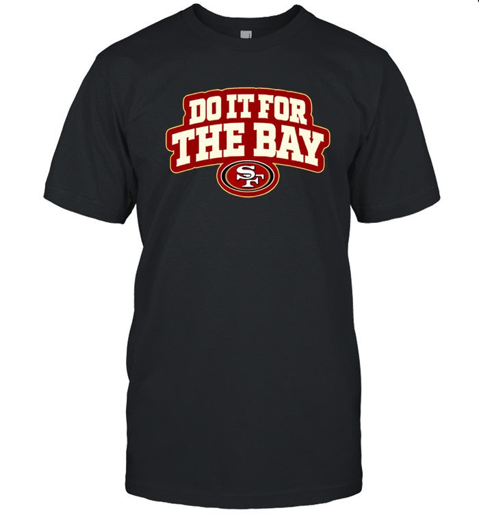 Limited 49ers Do It For The Bay Shirt