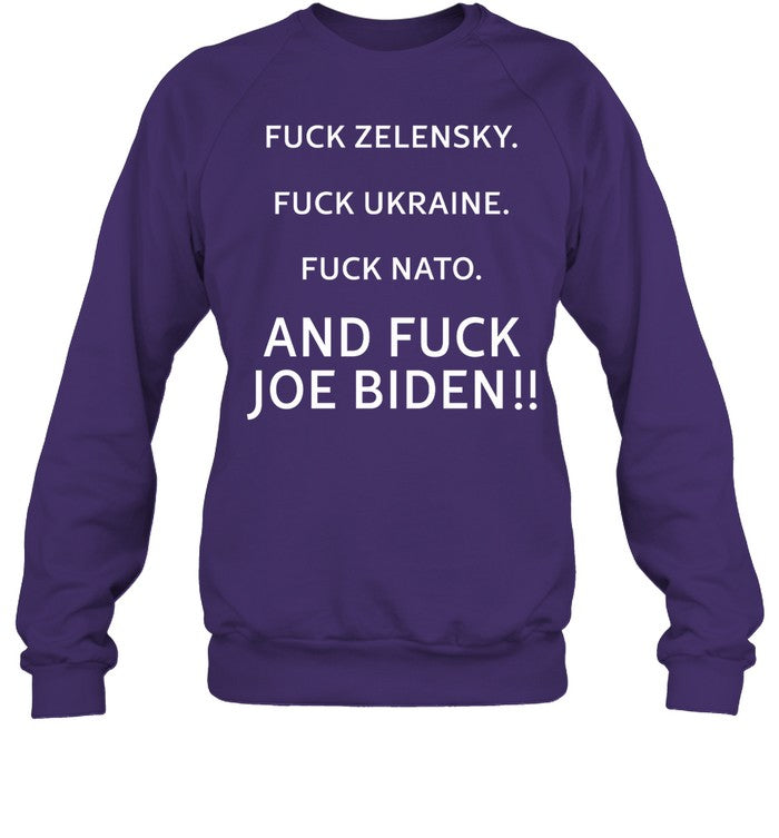 Fuck Zelensky Fuck Ukraine Fuck Nato And Fuck Joe Biden Sweatshirt