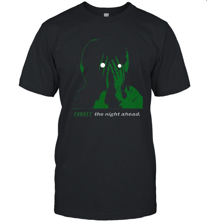 Forget The Night Ahead Shirt_1
