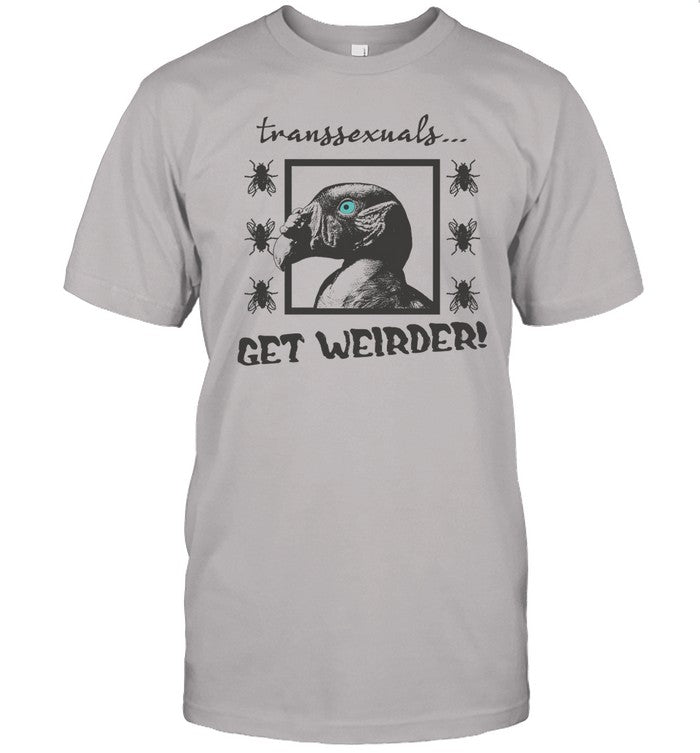 Shirt Transsexuals Get Weirder